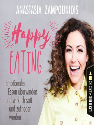 cover image of Happy Eating--Emotionales Essen überwinden und wirklich satt und zufrieden werden